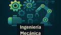 ¿Qué es la Ingeniería Mecánica? Campos laborales, programas y más