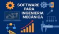 Los Mejores Programas de Ingeniería Mecánica en 2026: CAD, CAE, CFD y más