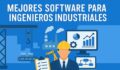 Mejores Software para Ingeniería Industrial: Optimización, Producción y Logística